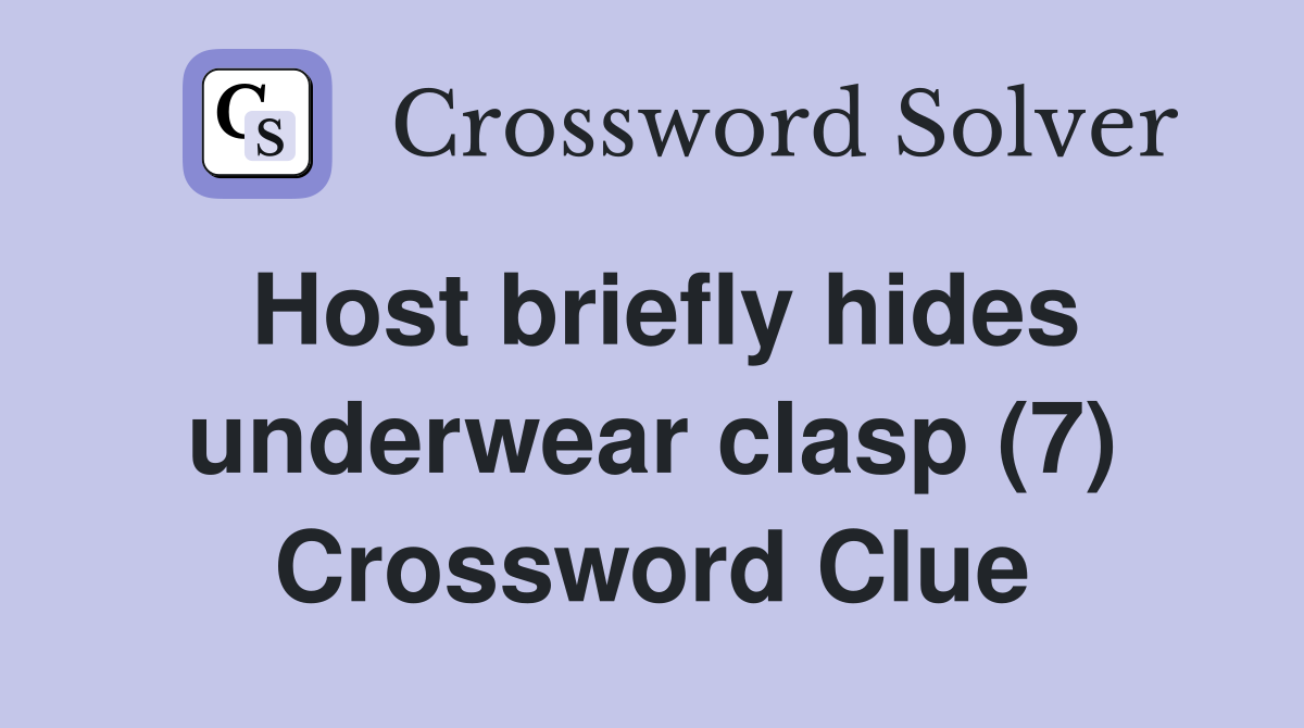Host briefly hides underwear clasp (7) Crossword Clue