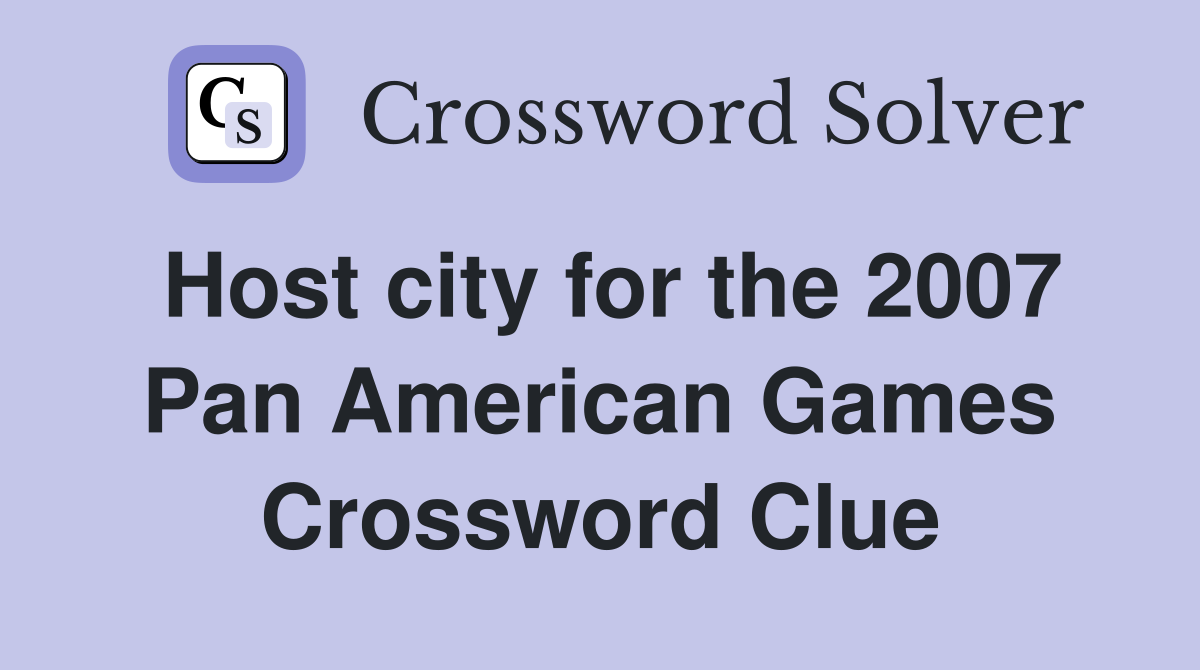 Host city for the 2007 Pan American Games Crossword Clue