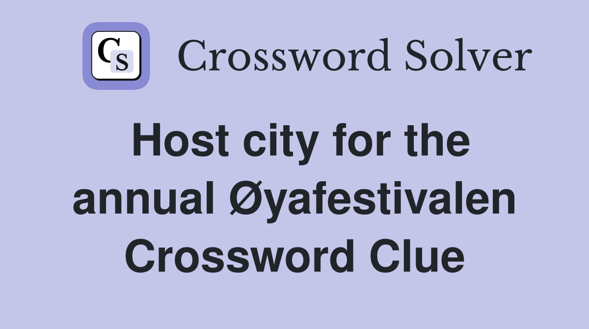 Host city for the annual Øyafestivalen Crossword Clue