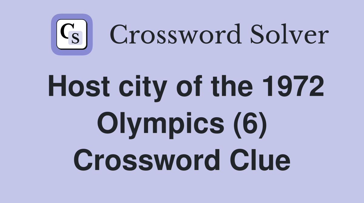 Host city of the 1972 Olympics (6) Crossword Clue