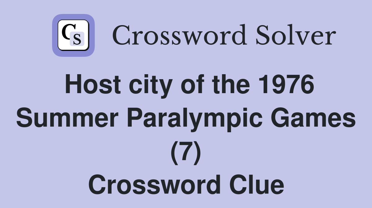 Host city of the 1976 Summer Paralympic Games (7) Crossword Clue