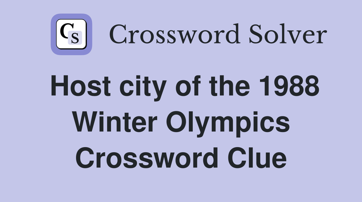 Host city of the 1988 Winter Olympics Crossword Clue