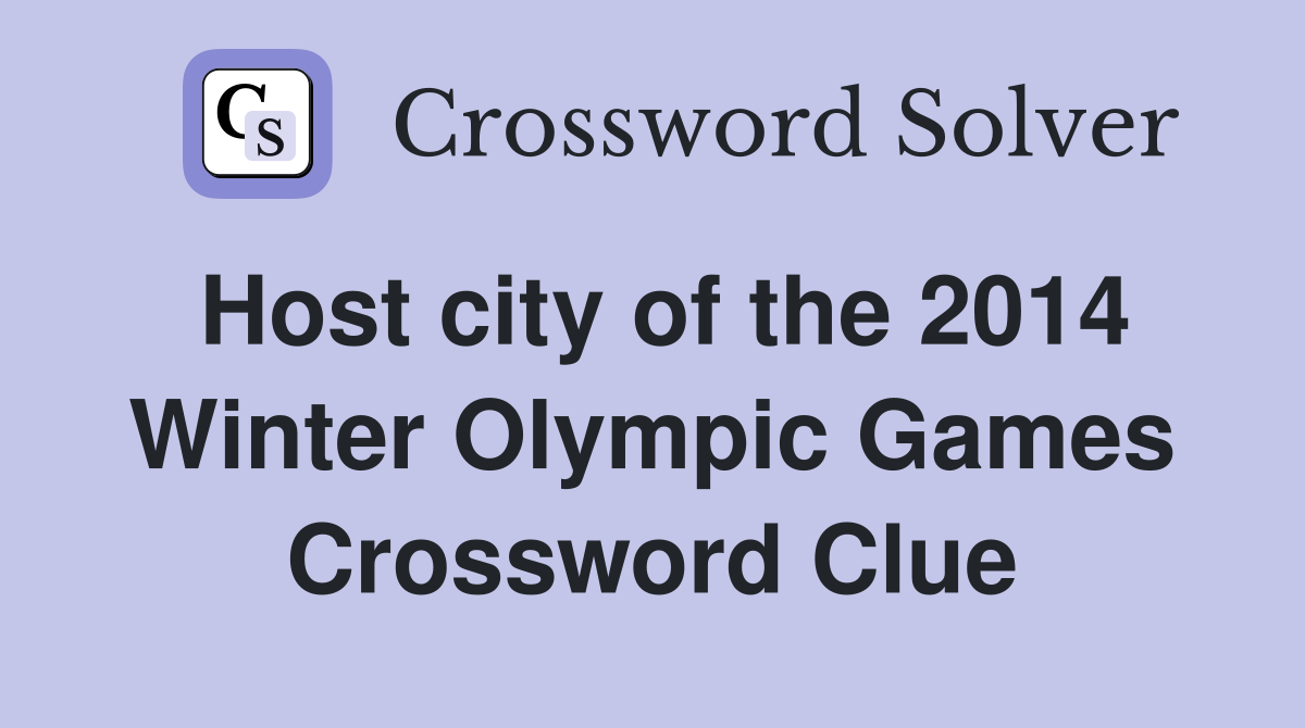 Host city of the 2014 Winter Olympic Games Crossword Clue