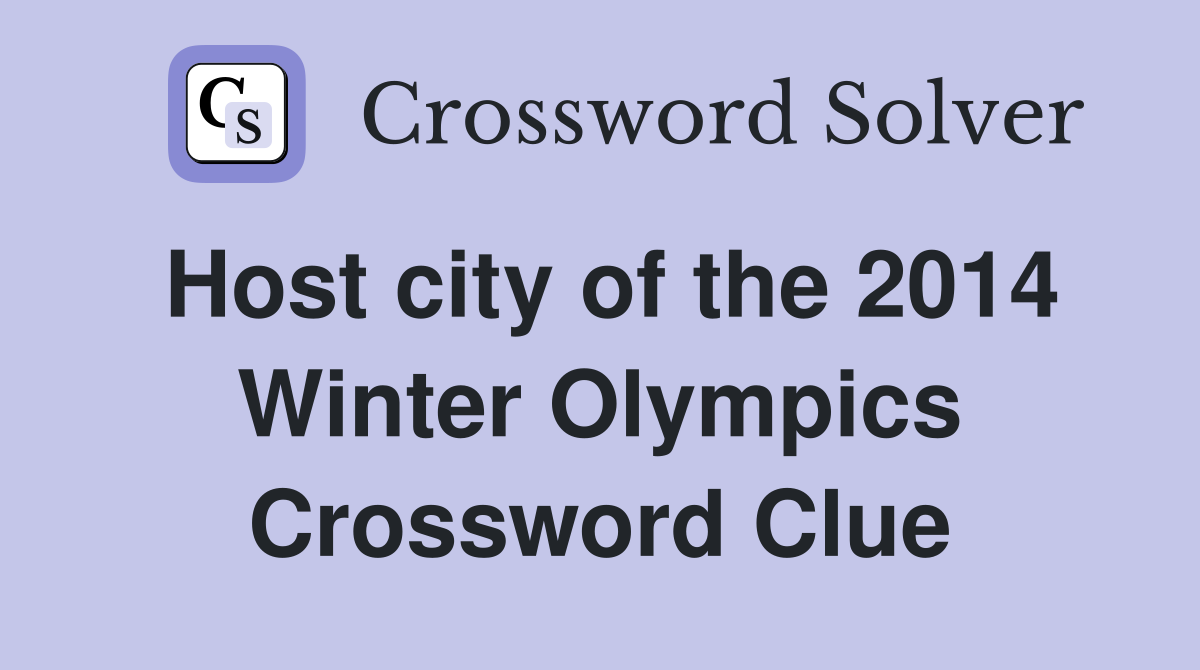 Host city of the 2014 Winter Olympics Crossword Clue
