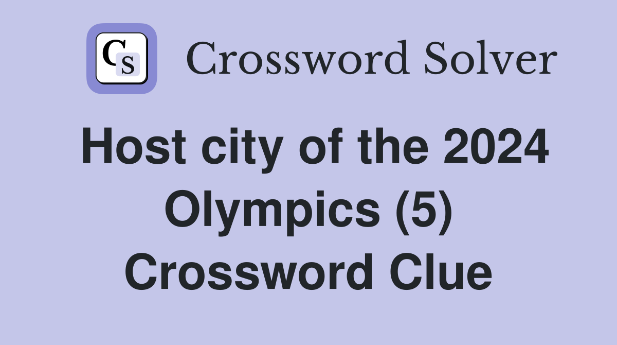 Host city of the 2024 Olympics (5) Crossword Clue