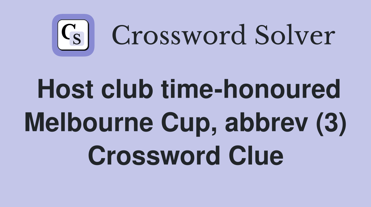 Host club time-honoured Melbourne Cup, abbrev (3) Crossword Clue