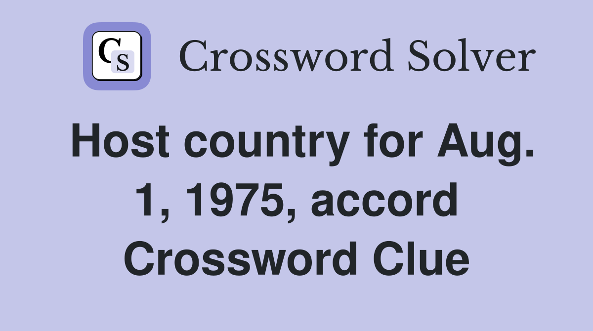Host country for Aug. 1, 1975, accord Crossword Clue