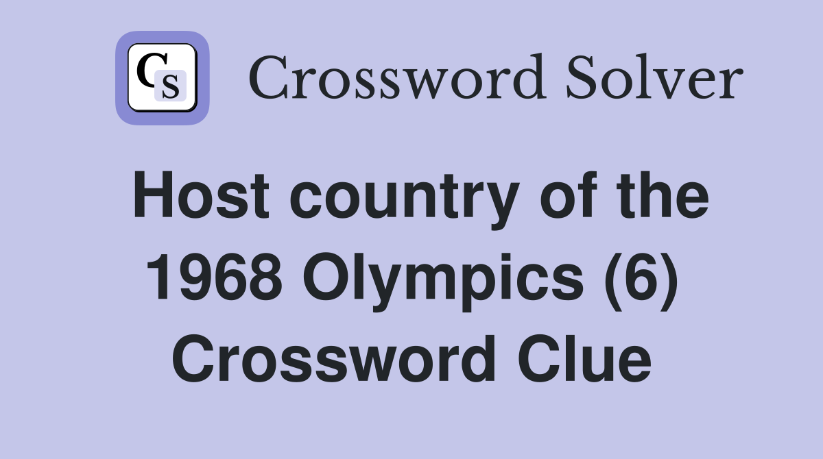 Host country of the 1968 Olympics (6) Crossword Clue