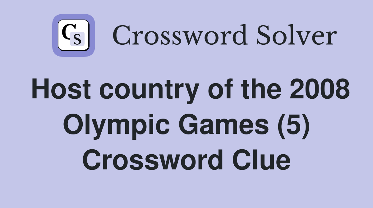 Host country of the 2008 Olympic Games (5) Crossword Clue