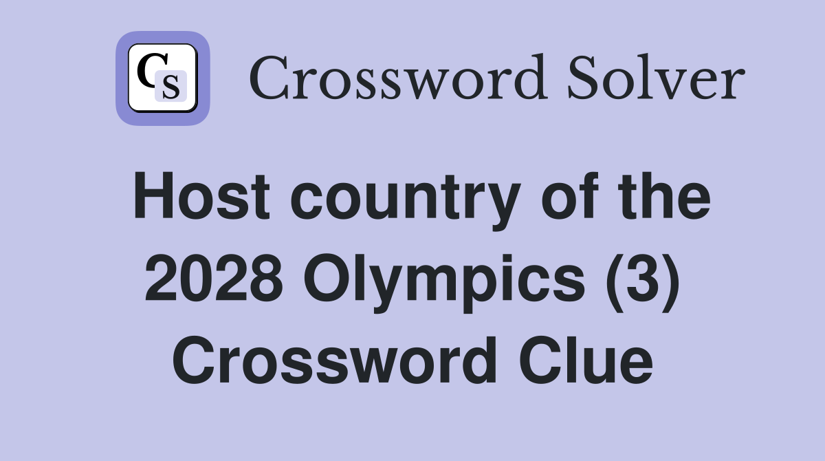 Host country of the 2028 Olympics (3) Crossword Clue