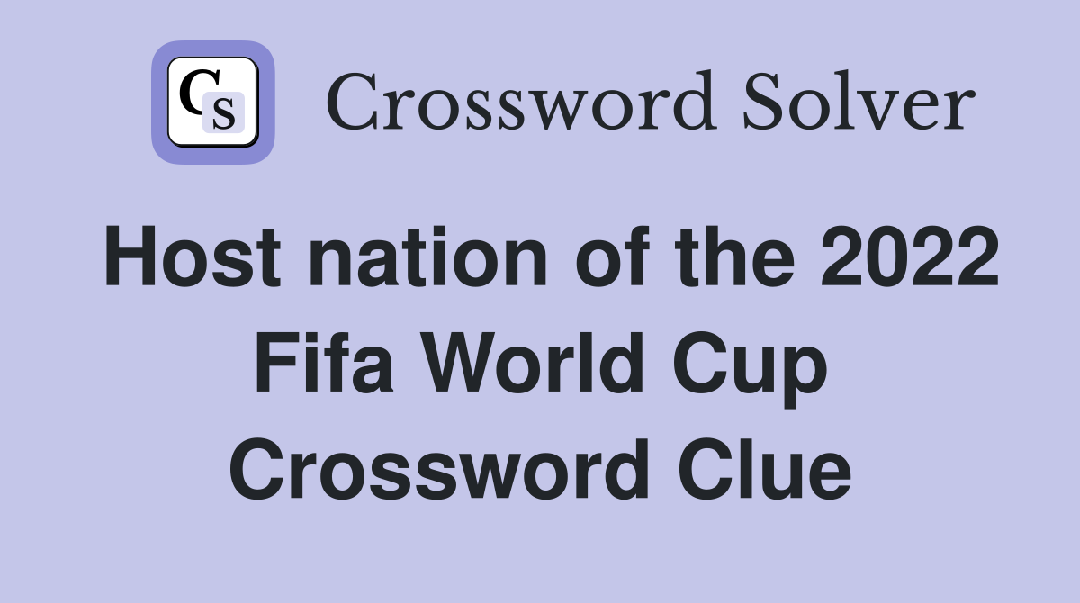 Host nation of the 2022 Fifa World Cup Crossword Clue