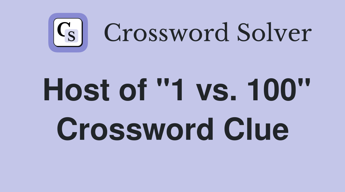 Host of "1 vs. 100" Crossword Clue