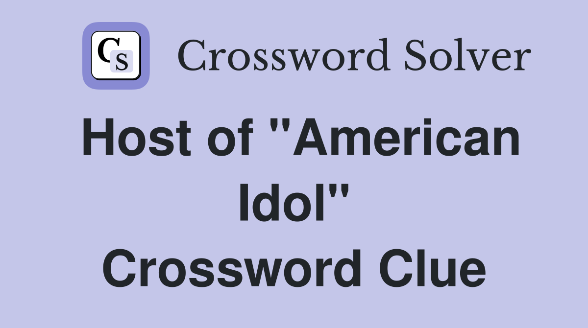 Host of "American Idol" Crossword Clue