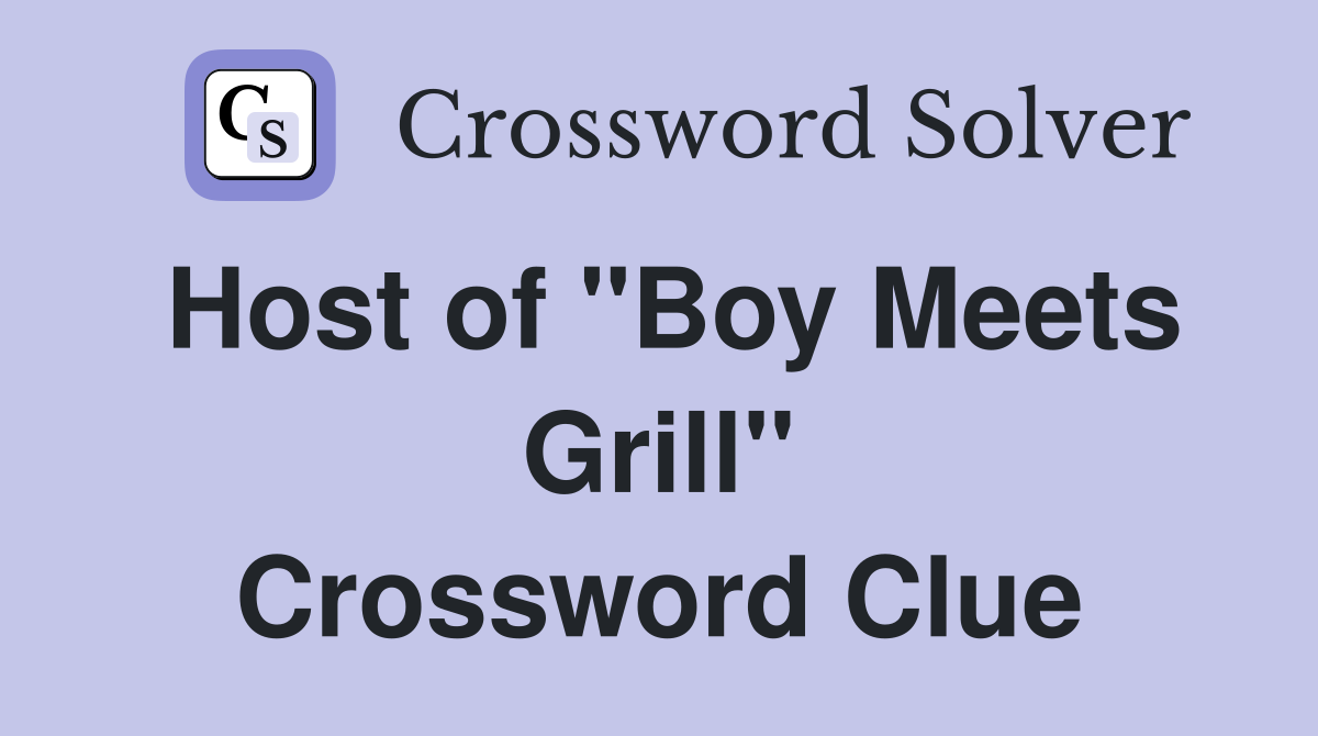Host of "Boy Meets Grill" Crossword Clue