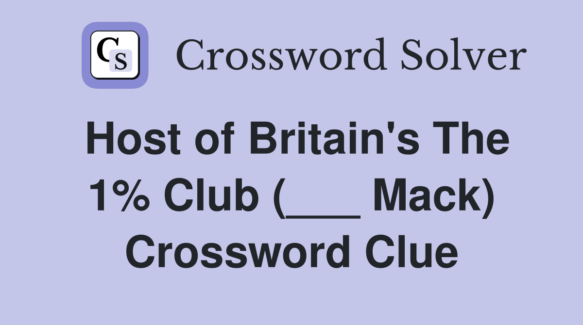 Host of Britain's The 1% Club (___ Mack) Crossword Clue