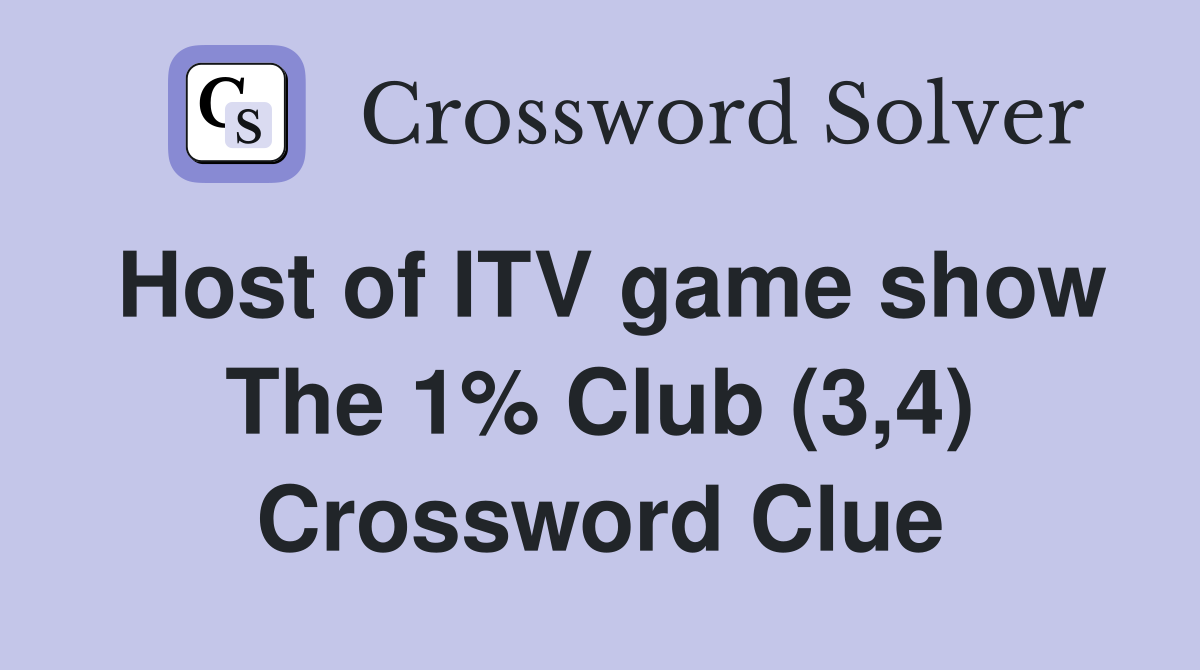 Host of ITV game show The 1% Club (3,4) Crossword Clue