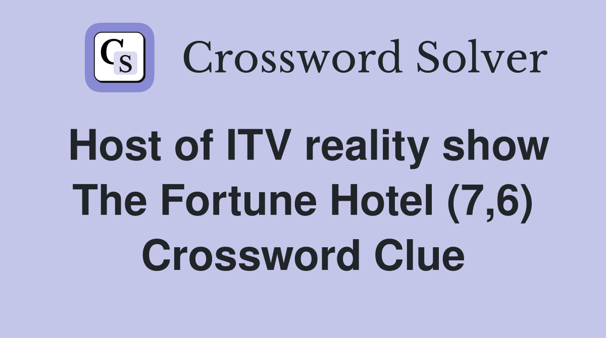 Host of ITV reality show The Fortune Hotel (7,6) Crossword Clue
