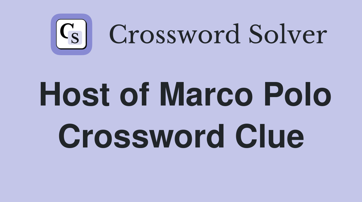 Host of Marco Polo Crossword Clue