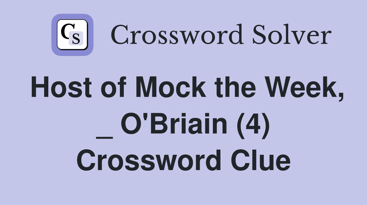 Host of Mock the Week, _ O'Briain (4) Crossword Clue