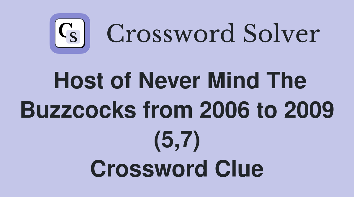 Host of Never Mind The Buzzcocks from 2006 to 2009 (5,7) Crossword Clue