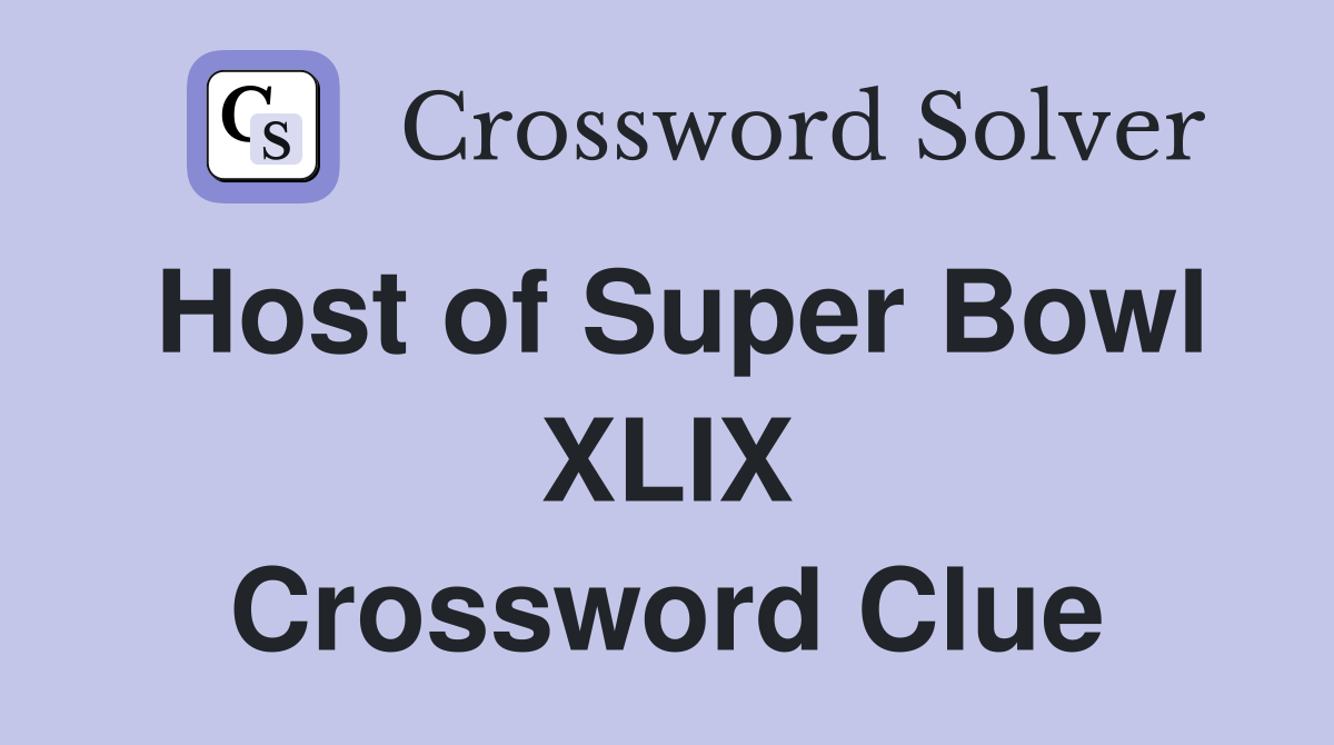 Host of Super Bowl XLIX Crossword Clue