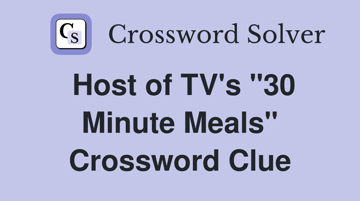 Host of TV's "30 Minute Meals" Crossword Clue