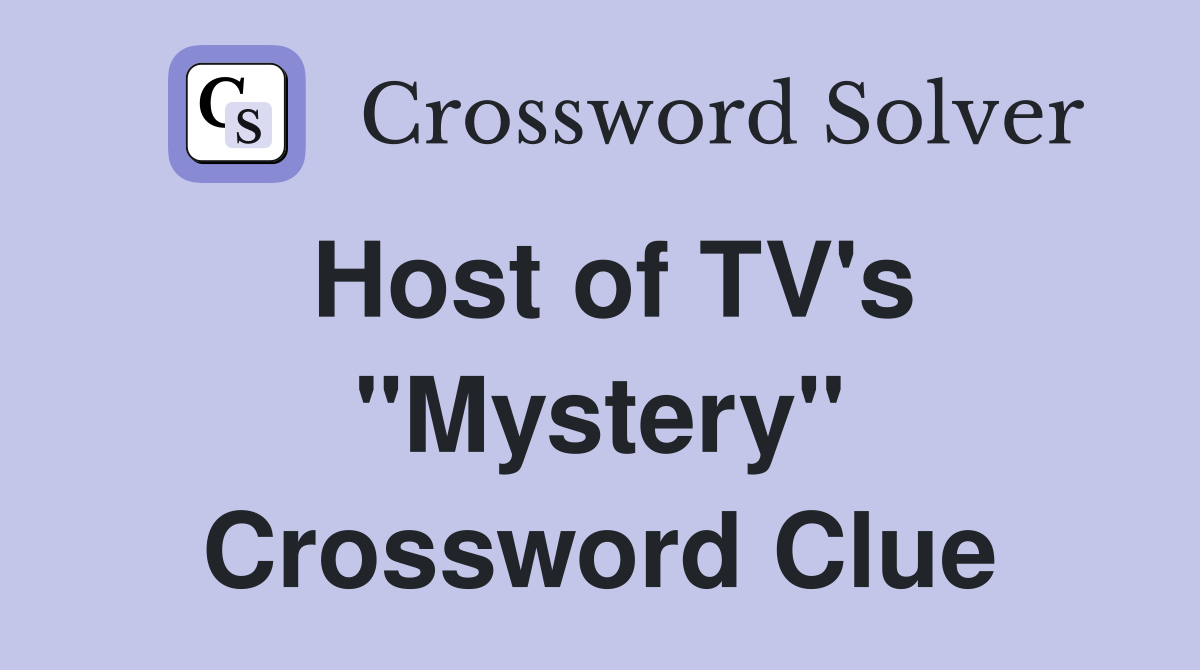 Host of TV's "Mystery" Crossword Clue