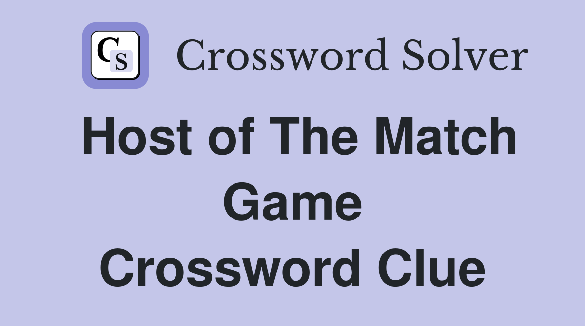 Host of The Match Game Crossword Clue