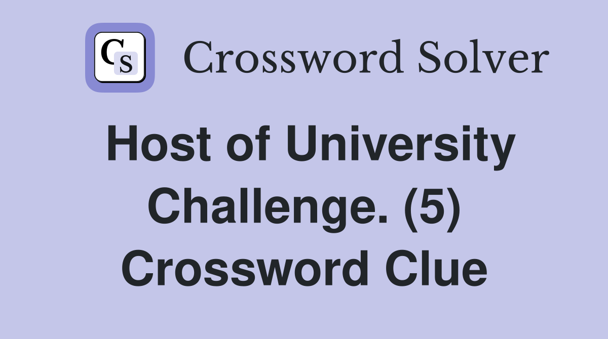 Host of University Challenge. (5) Crossword Clue