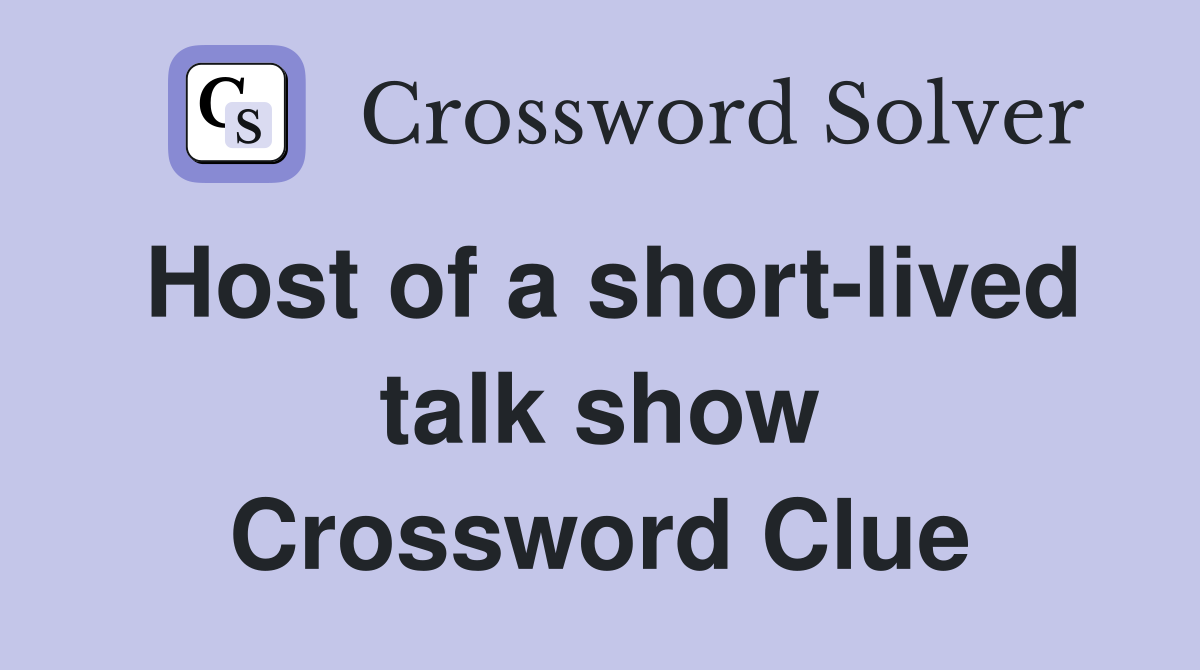 Host of a short-lived talk show Crossword Clue