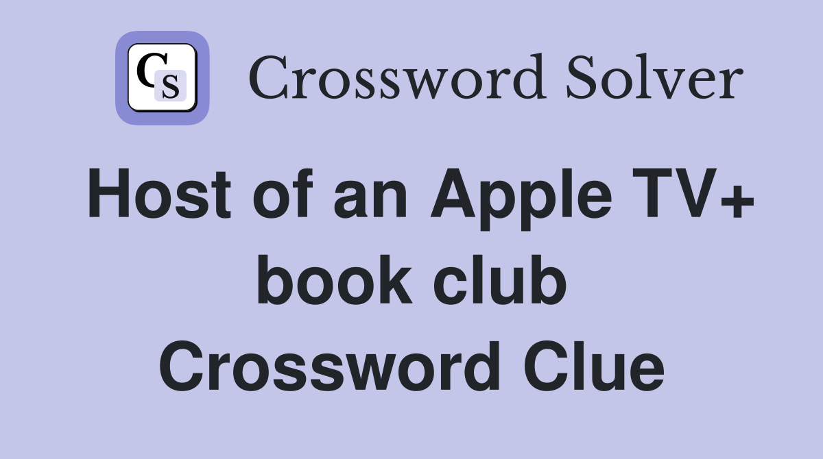 Host of an Apple TV+ book club Crossword Clue