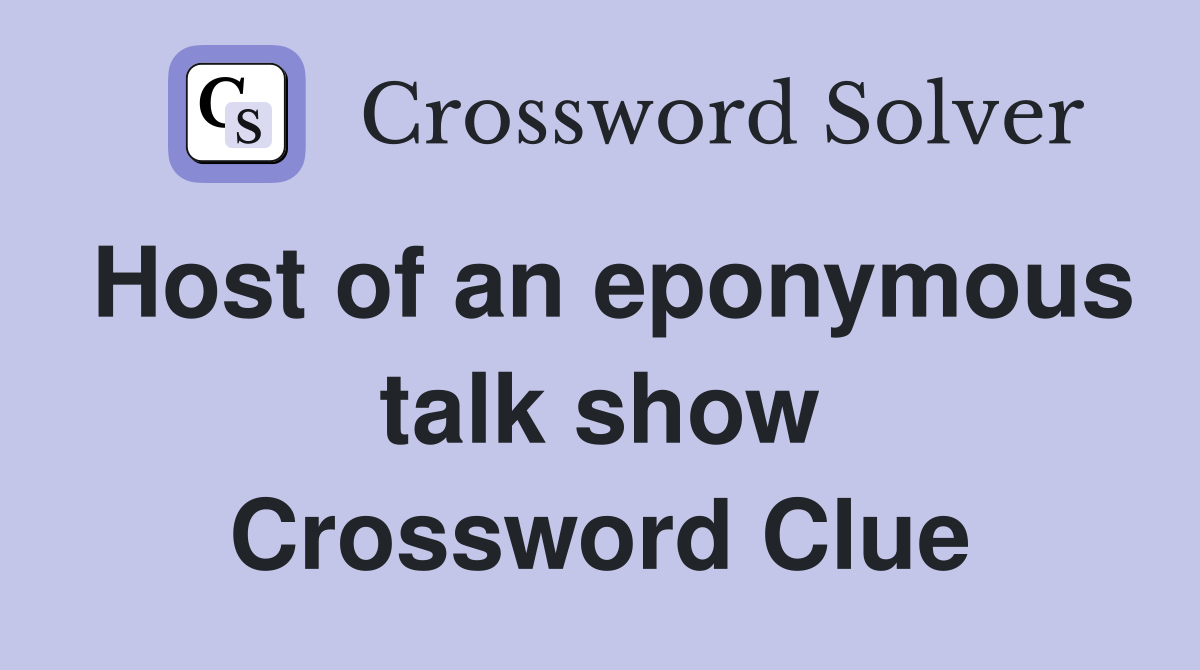 Host of an eponymous talk show Crossword Clue