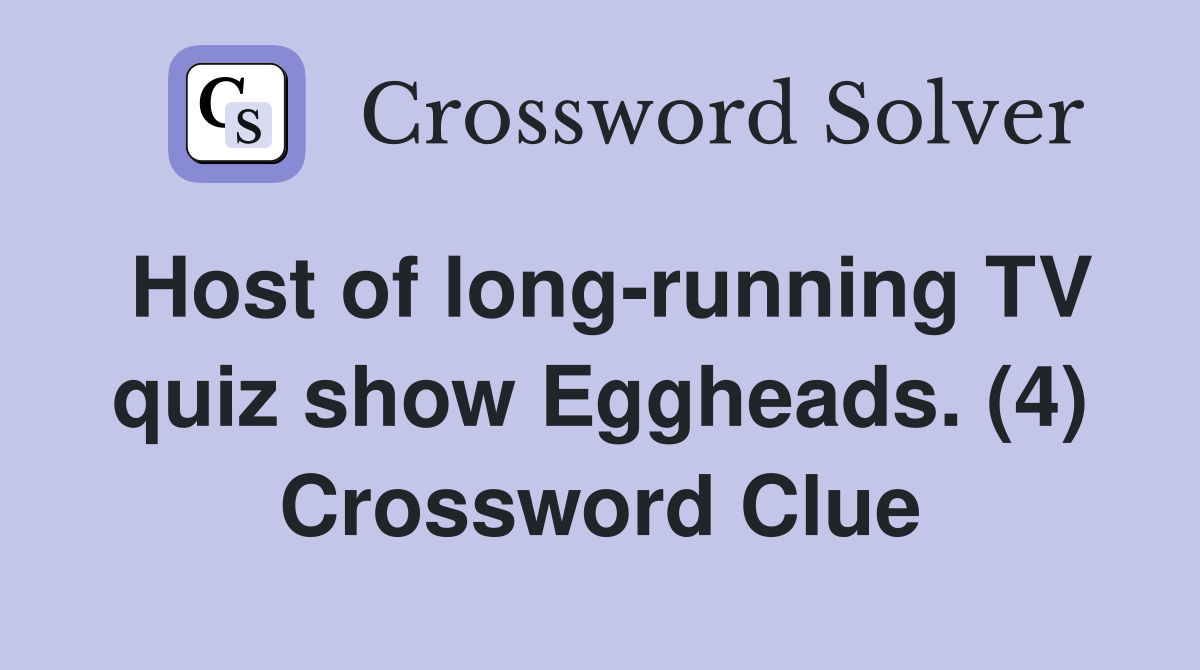 Host of long-running TV quiz show Eggheads. (4) Crossword Clue