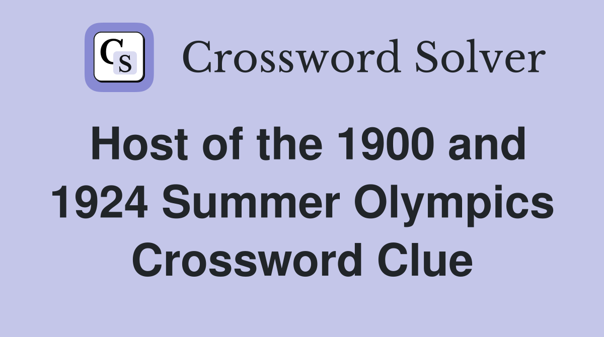 Host of the 1900 and 1924 Summer Olympics Crossword Clue