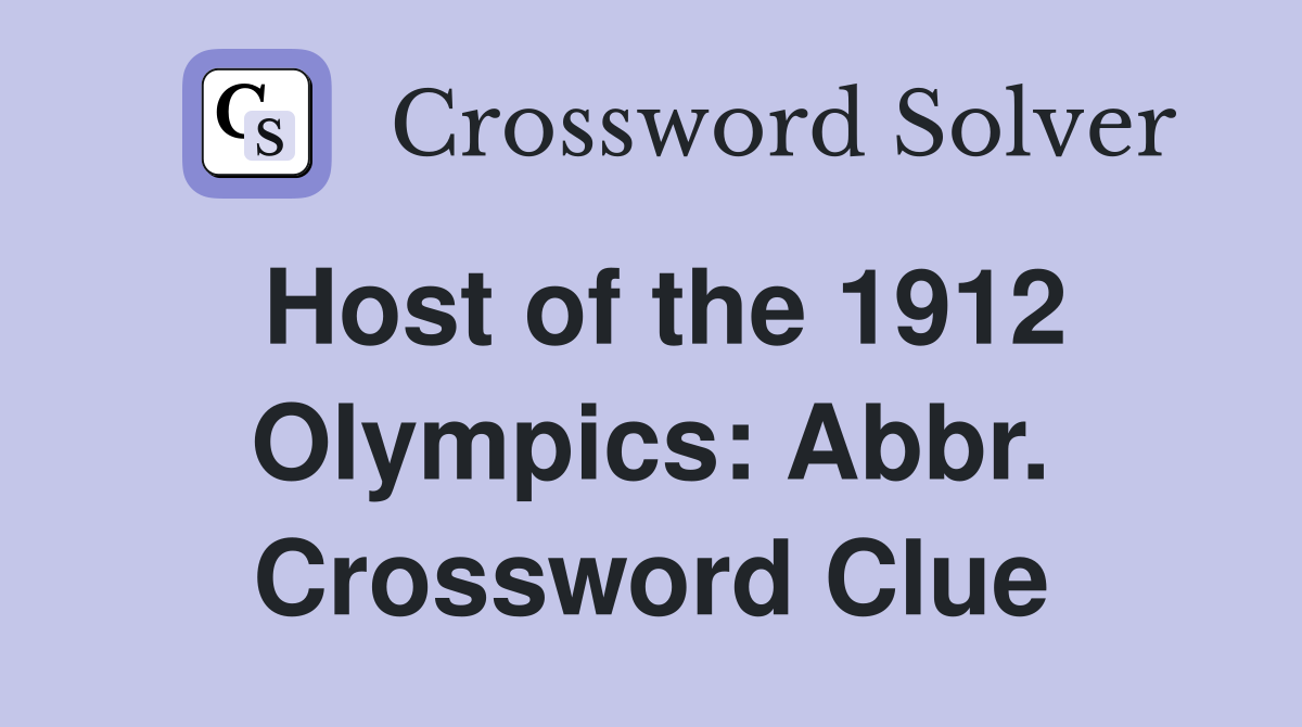 Host of the 1912 Olympics: Abbr. Crossword Clue