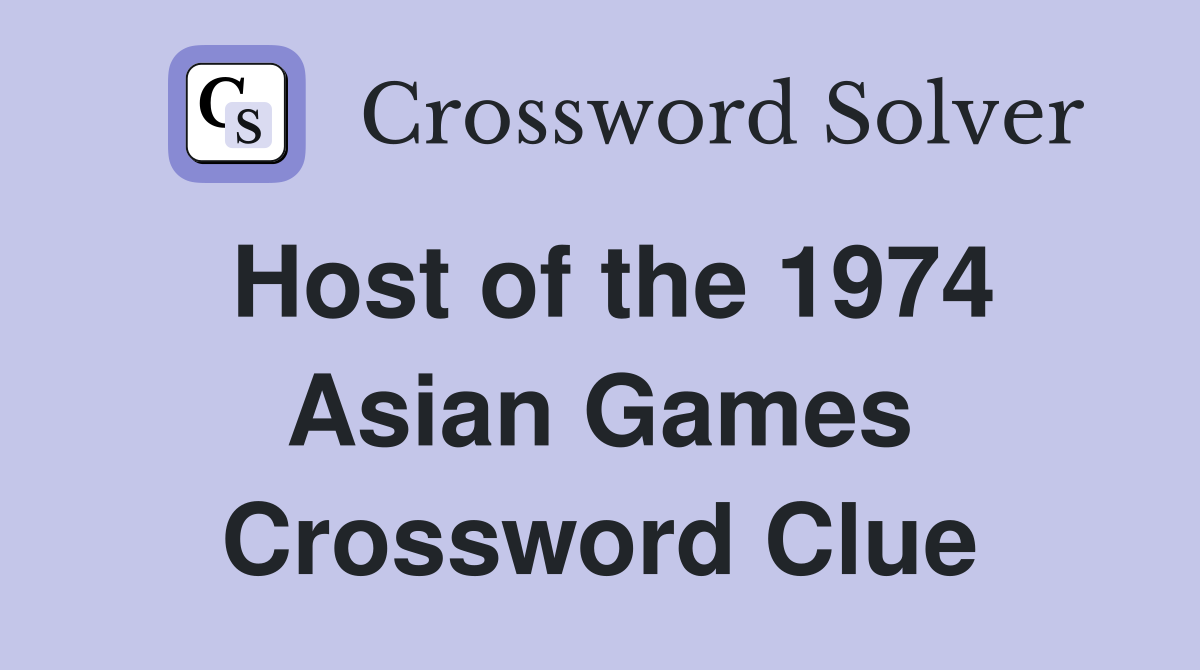 Host of the 1974 Asian Games Crossword Clue