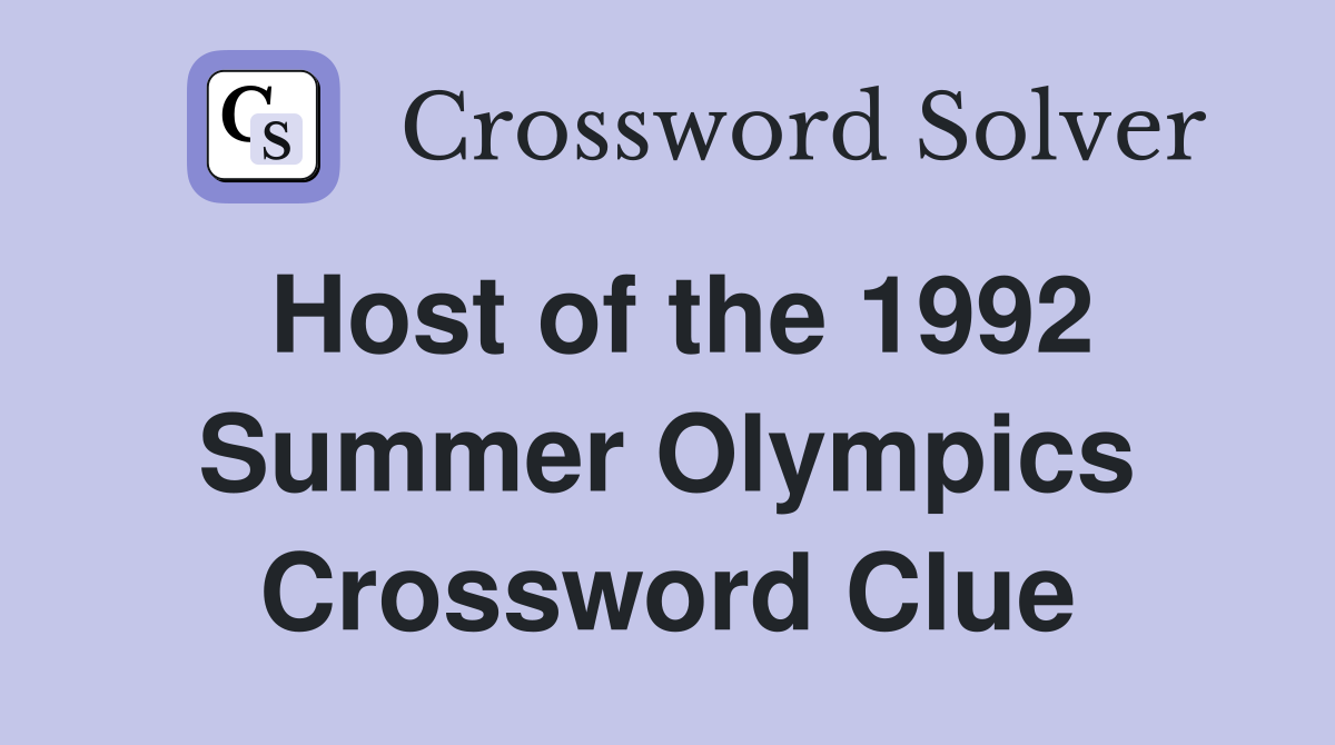 Host of the 1992 Summer Olympics Crossword Clue