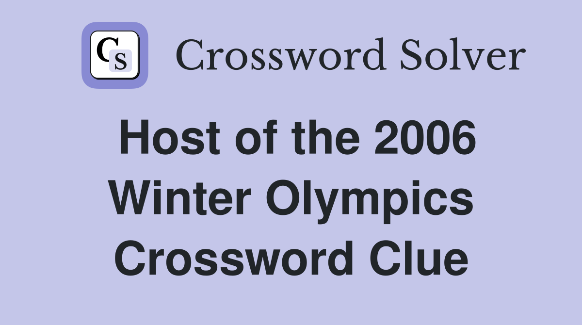 Host of the 2006 Winter Olympics Crossword Clue
