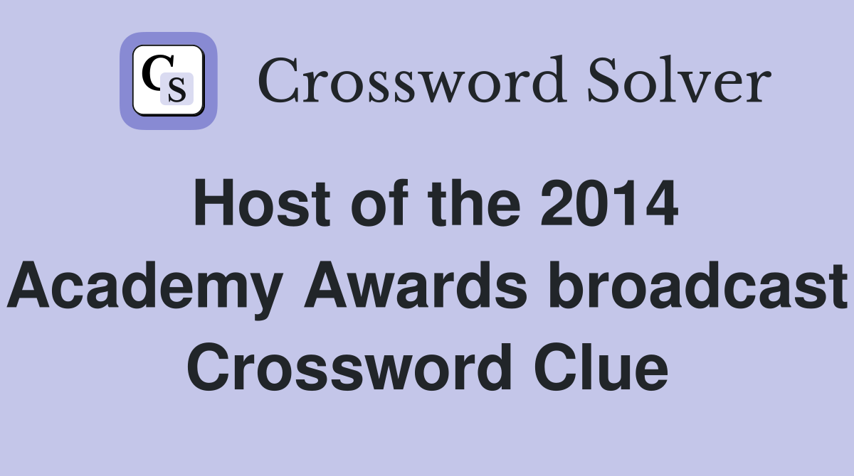 Host of the 2014 Academy Awards broadcast Crossword Clue