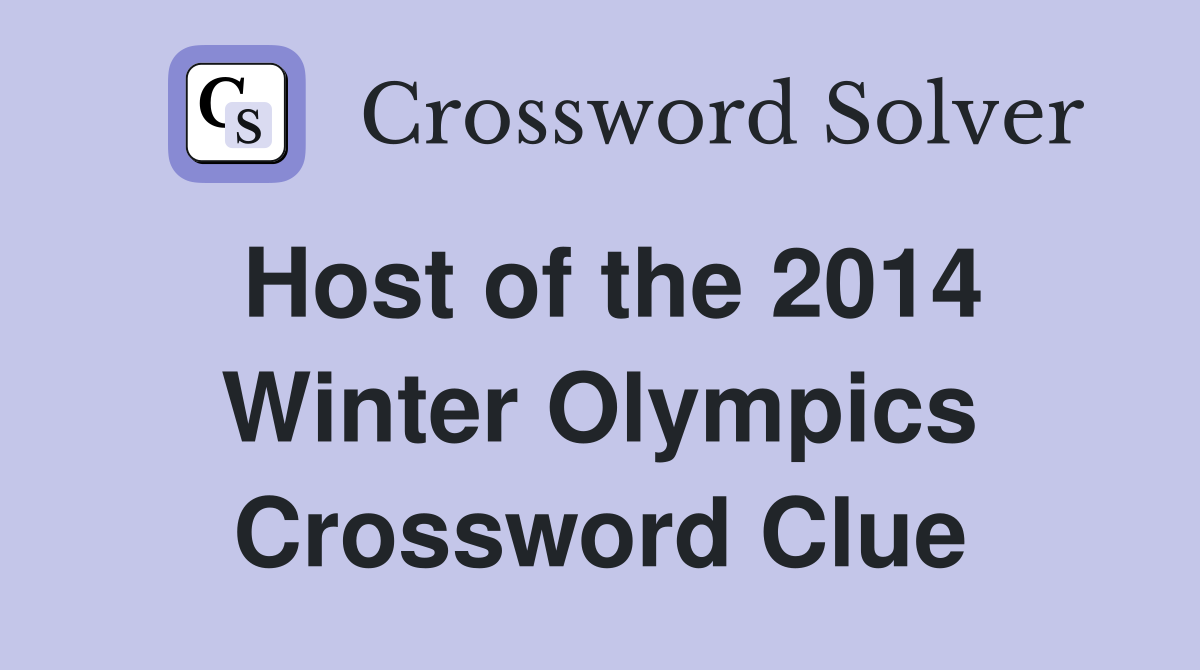 Host of the 2014 Winter Olympics Crossword Clue