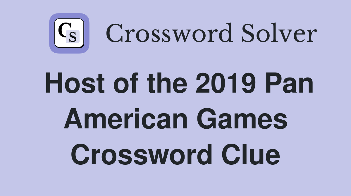 Host of the 2019 Pan American Games Crossword Clue