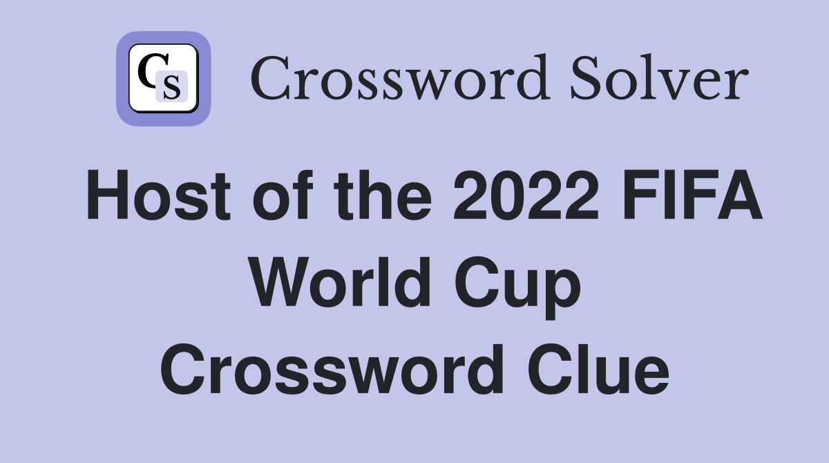 Host of the 2022 FIFA World Cup Crossword Clue