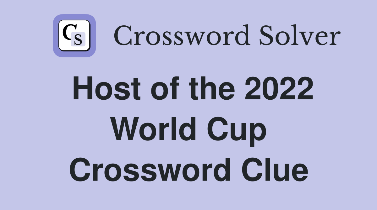 Host of the 2022 World Cup Crossword Clue