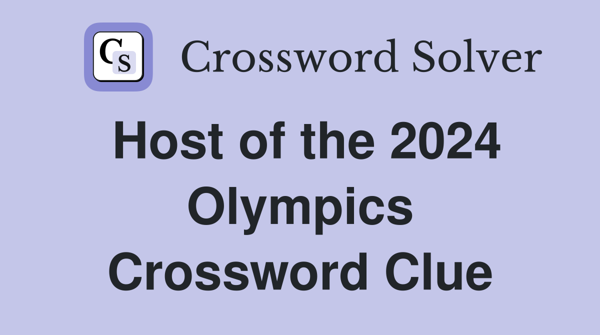 Host of the 2024 Olympics Crossword Clue