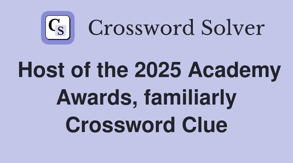 Host of the 2025 Academy Awards, familiarly Crossword Clue