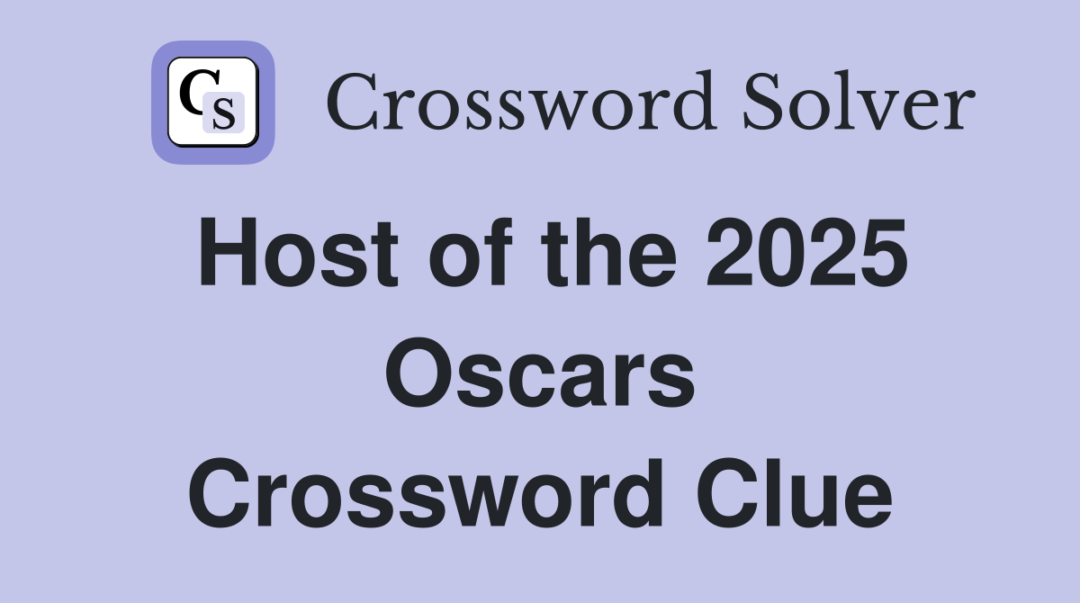Host of the 2025 Oscars Crossword Clue