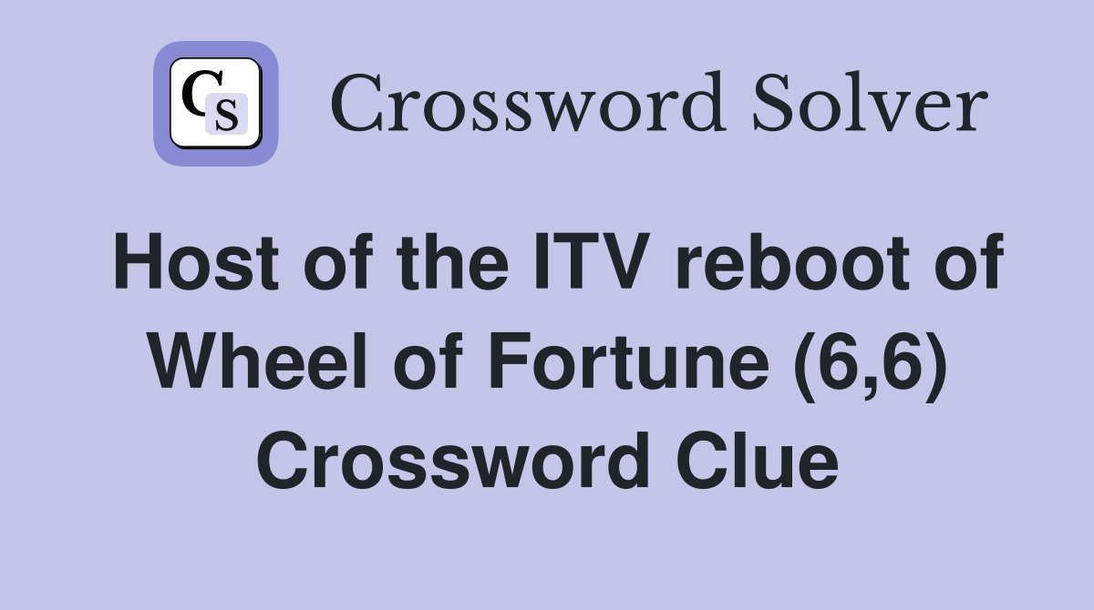 Host of the ITV reboot of Wheel of Fortune (6,6) Crossword Clue