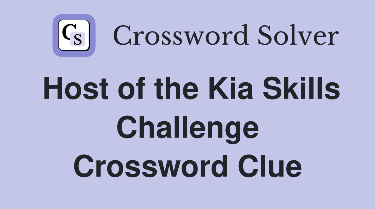 Host of the Kia Skills Challenge Crossword Clue