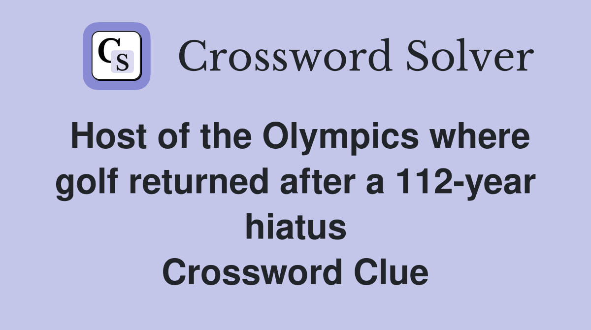 Host of the Olympics where golf returned after a 112-year hiatus Crossword Clue