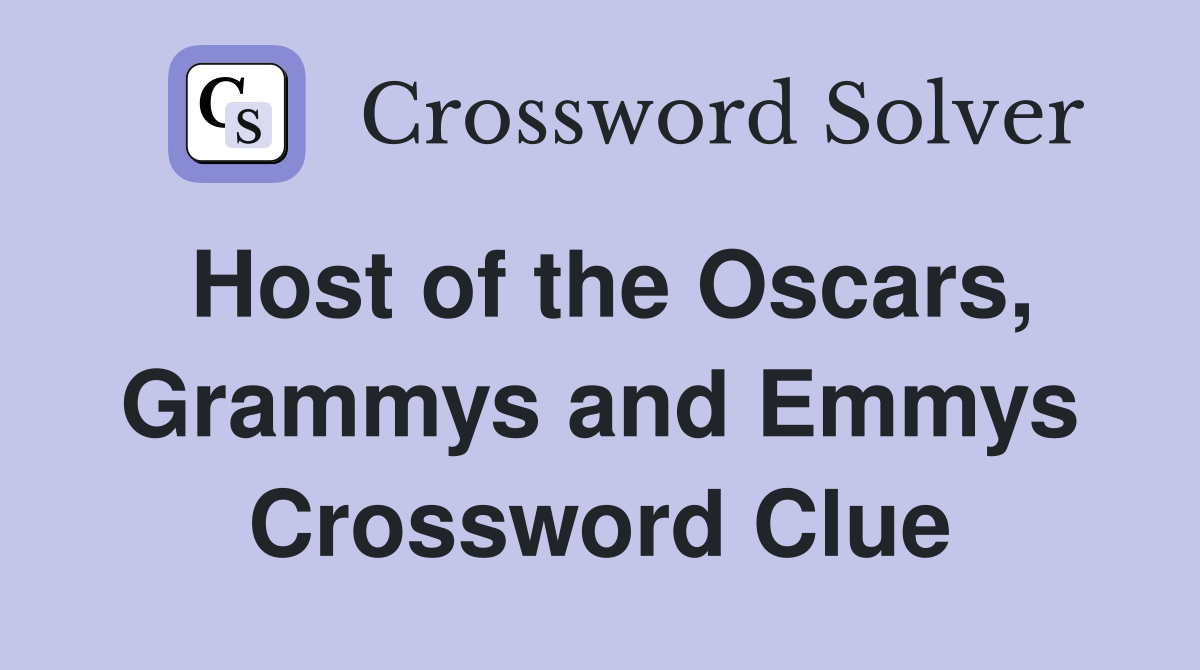 Host of the Oscars, Grammys and Emmys Crossword Clue
